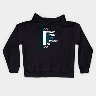 Do what you want to do Kids Hoodie